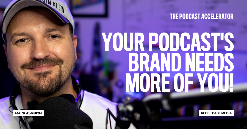 Your Podcast's Brand Needs More of You! Mark Asquith, That British