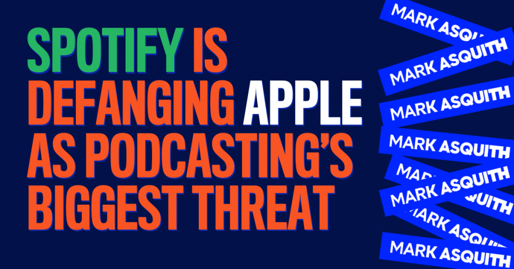 Spotify is Defanging Apple as Podcasting's Biggest Threat